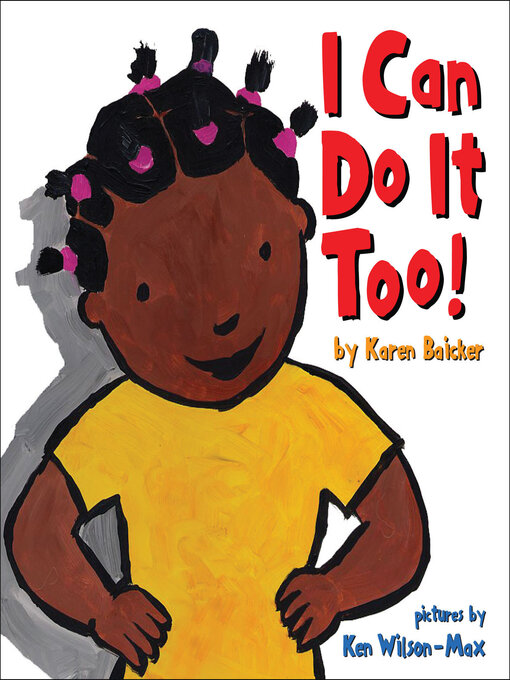 Title details for I Can Do It Too! by Karen Baicker - Available